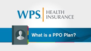 What is a PPO Plan  WPS Explains [upl. by Kcirej880]