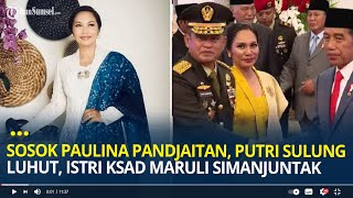 Sosok Paulina Pandjaitan Putri Sulung Luhut Sekaligus Istri KSAD Letnan Jenderal Maruli Simanjuntak [upl. by Maillij282]