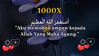 Istighfar 1000x  Zikir Penenangkan Hati dan Pikiran  Zikir Pelebur Dosa  Doa Taubat Nasuha  5 [upl. by Aiynat]