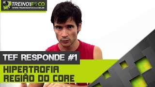 Treino em FOCO Responde 1  Hipertrofia da Musculatura Abdominal [upl. by Donnie]