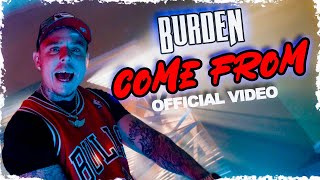 Burden  Come From Official Video [upl. by Hsaka]