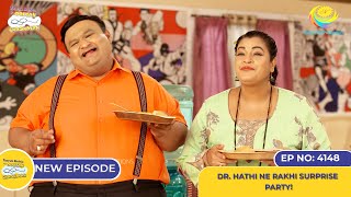 NEW Ep 4148  Dr Hathi Ne Rakhi Surprise Party I Taarak Mehta Ka Ooltah Chashmah  तारक मेहता [upl. by Eelram]