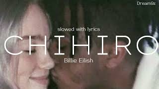 CHIHIRO  Billie Eilish slowed  reverb lyrics [upl. by Idnyc]