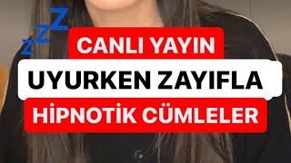 UYURKEN ZAYIFLATAN HİPNOTİK CÜMLELER [upl. by Hakceber]