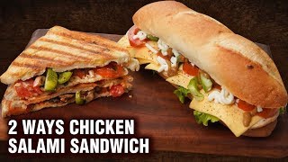 2 Ways Chicken Salami Sandwich  Grilled Chicken Sandwich  SUBWAY Style Chicken Sandwich  Tarika [upl. by Wilow]