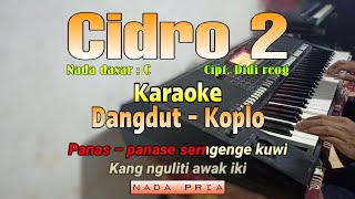 Cidro 2  panas panase srengenge kuwi karaoke dangdut koplo  Nada pria [upl. by Sorazal]