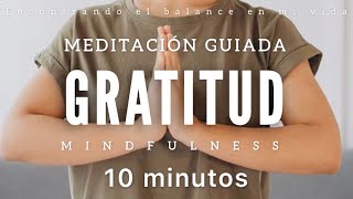 Meditación guiada GRATITUD 🙏🏼  10 minutos MINDFULNESS [upl. by Sunderland334]