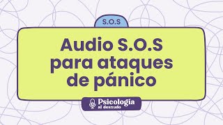 SOS audio de emergencia para ataques de pánico  Psicología al Desnudo  psimammoliti [upl. by Rosinski]