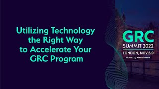 Utilizing Technology the Right Way to Accelerate Your GRC Program GRC Summit 2022 [upl. by Naynek64]