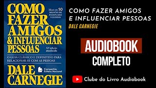 COMO FAZER AMIGOS E INFLUENCIAR PESSOAS  Audiobook  Completo  Dale Carnegie [upl. by Nycila]