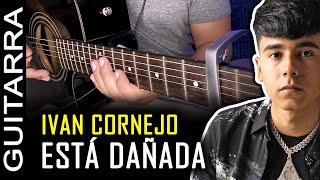 Ivan Cornejo  Esta Dañada  Tutorial Guitarra Acústica Para Principiantes  Letra y Acordes [upl. by Ardnoed]