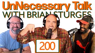 UNT Ep 200  Cracking Another Hundy  UnNecessary Talk with Brian Sturges  Comedy Podcast [upl. by Ilrak854]