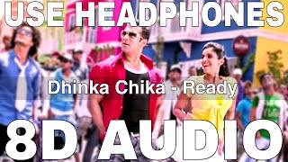 Dhinka Chika 8D Audio  Ready  Amrita Kak  Mika Singh  Salman Khan Asin [upl. by Busch]