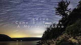 Leiva  Como Si Fueras a Morir Mañana Slowed  Reverb [upl. by Tisha]