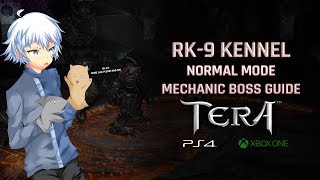 TERA PS4XB1  RK9 Kennel Normal Mode Mechanic Dungeon Boss Guide [upl. by Leotie]