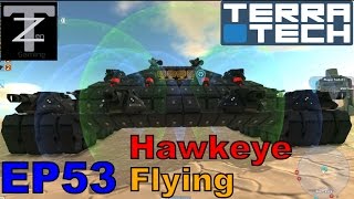 Terra Tech Hawkeye Flying EP 53 [upl. by Girhiny437]