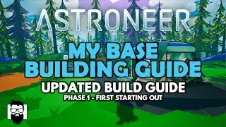 Astroneer  MY BASE BUILDING GUIDE  UPDATED BUILD GUIDE  PHASE 1  FIRST STARTING OUT [upl. by Alyled]