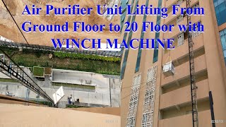 Winch Machine  Lifting APUTFA Unit from Ground Floor to 20 Floor  Air condition  AC  STULZ Unit [upl. by Odie]