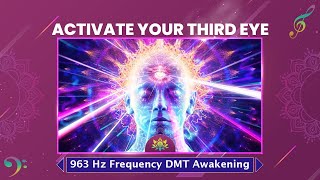 Powerful Pineal Gland amp DMT Awakening Activate Your Third Eye 963 Hz Frequency For Meditation [upl. by Nelaf]