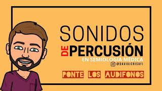 SEMIOLOGÍA MÉDICA  SONIDOS DE PERCUSIÓN  David Jiménez [upl. by Annaik]