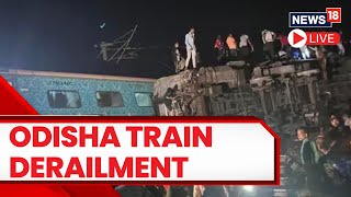 Odisha Train Accident LIVE  Odisha News Today LIVE  Coaches of Coromandel Express Derail  News18 [upl. by Eugnimod]