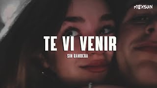 Sin Bandera  Te Vi Venir Letra [upl. by Hachmin]