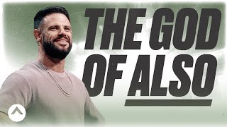 The God Of Also  Pastor Steven Furtick  Elevation Church [upl. by Ymassej]