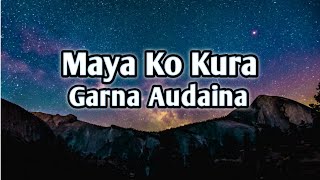 MayaÂ ko kura garna audaina Lyrics song videoNepali Song Lyrics Music Ale [upl. by Setiram]