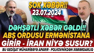 TƏCİLİ Vacib xəbərlər 23072024 Xəbər Bələdcisi xeberler son xeberler bugun 2024 [upl. by Anihc]