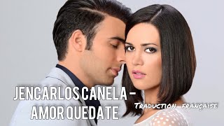 Jencarlos Canela Amor Quedate traduction française [upl. by Bren579]