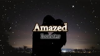 Amazed  Lonestar Lyric Video [upl. by Ialohcin]