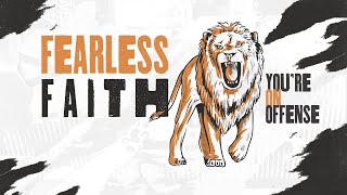 Fearless Faith  Youre on Offense [upl. by Adele]