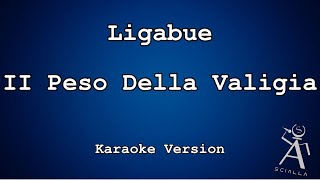 Ligabue  Il Peso Della Valigia KARAOKE [upl. by Ramgad658]