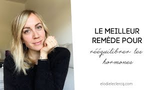 Le meilleur REMÈDE pour rééquilibrer les HORMONES [upl. by Sugna655]