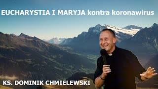 Ks Dominik Chmielewski  EUCHARYSTIA I MARYJA kontra koronawirus [upl. by Crandell521]