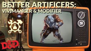 DampD BETTER ARTIFICERS  The Vivimancer amp The Modifier [upl. by Olney]