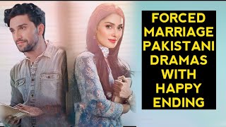 Top 11 Forced Marriage Pakistani Dramas With Happy Ending [upl. by Nobel]