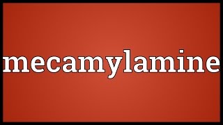 Mecamylamine Meaning [upl. by Mathe230]