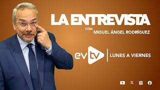 evtv EnVivo  LaEntrevista con MiguelÁngelRodríguez  EVTV  11192024 [upl. by Sewel]