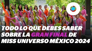 Gran Final de Miss Universo México 2024 Todo lo que debes saber  Reporte Indigo [upl. by Jaella]