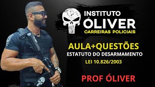 Desarmamento  Lei de Armas  Aula  Questões Prof Óliver  Lei 108262003 [upl. by Nnylg337]