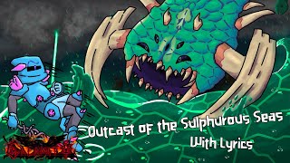 Outcast of the Sulphurous Seas WITH LYRICS  Terraria Calamity Mod Cover [upl. by Gnad628]