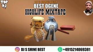 BEST OGENE HIGHLIFE MIXTAPE 2022 BY DJ S SHINE BEST FT PRINCE DOZIE MIKEPRINCE AUSUMA MALAika [upl. by Idnat922]