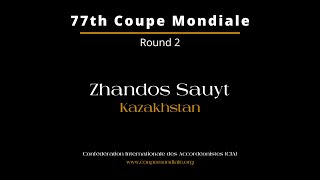 Zhandos Sauyt  Kazakhstan  77th Coupe Mondiale 2024 – Round 2 [upl. by Fenner337]