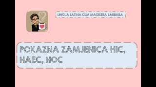 Pokazna zamjenica hic haec hoc [upl. by Maguire899]