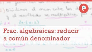 Reducir fracciones algebraicas a común denominador [upl. by Lawton]