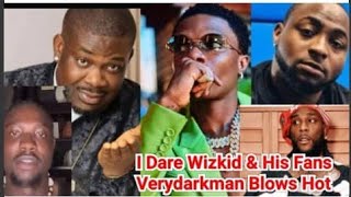 VeryDarkMan dragged Wizkid to hell for insulting Don Jazzy Dares Wizkid Fans FC over thr3ats [upl. by Ybrek]