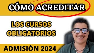 QUÉ porcentaje o CALIFICACIÓN necesito para ACREDITAR los CURSOS OBLIGATORIOS para ADMISIÓN 2024 [upl. by Swann]