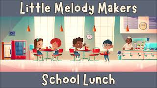 School Lunch  A Fun Song About Lunchtime  Music For Kids  Little Melody Makers [upl. by Liu]