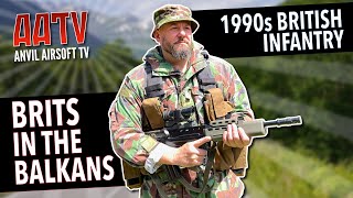 Brits In The Balkans  1990s British Army Loadout  AATV EP164 [upl. by Werd618]